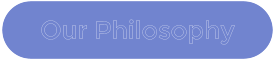 Our Philosophy